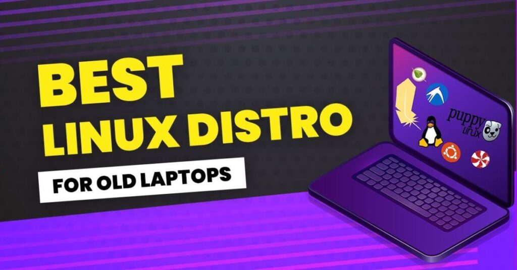 Best Linux Distro for Old Laptop