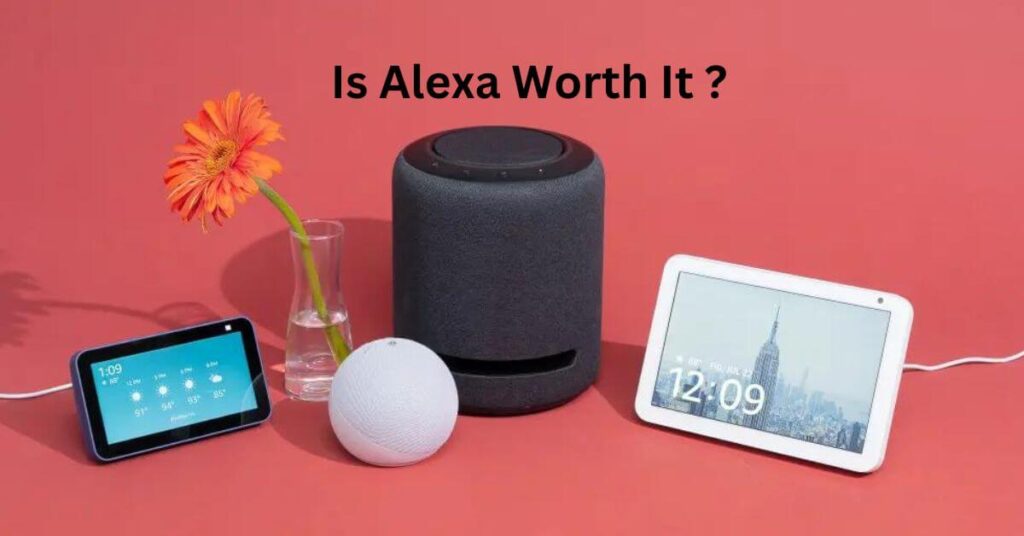 Is Alexa Worth It