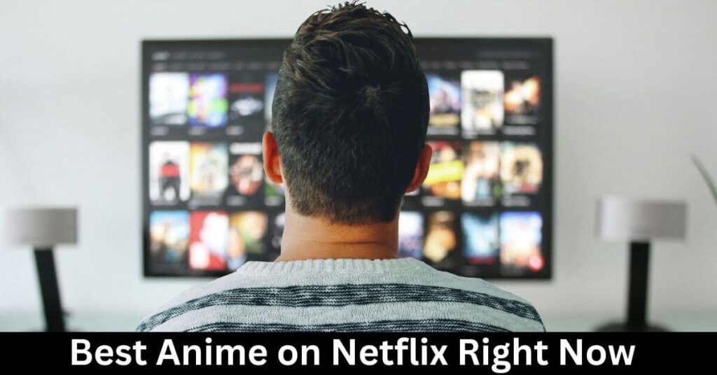Best Anime on Netflix Right Now