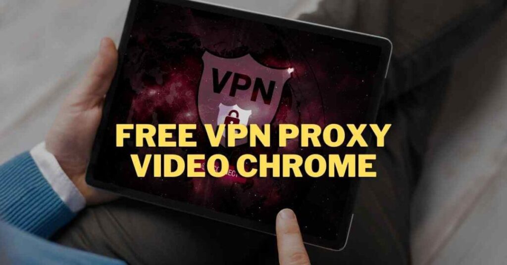 Free VPN Proxy Video For Chrome